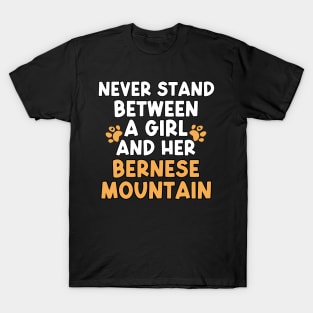 Never Stand Between A Girl And Her Bernese Mountain T-Shirt